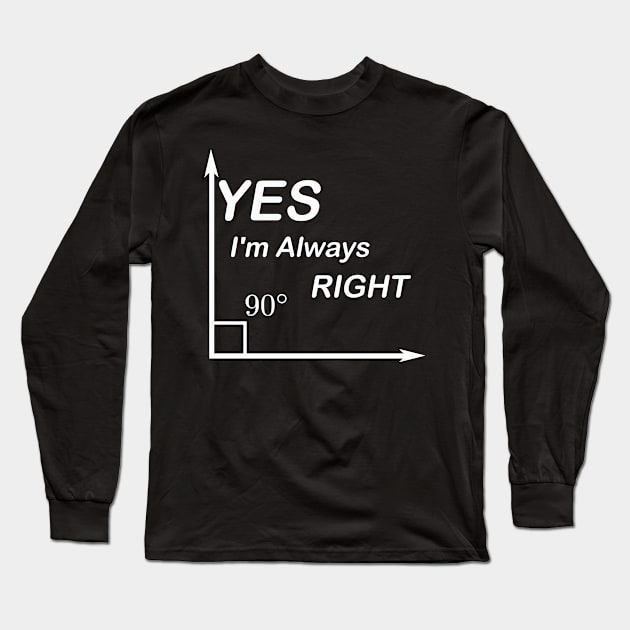 Yes I'm Always Right waleed Long Sleeve T-Shirt by Waleed Mahmud